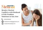 Resolve Marital Conflicts with Husband & Wife Problem Solutions in San Jose