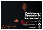 Vashikaran Specialist in Sacramento: Transform Your Life