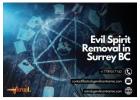 Expert Evil spirit removal in Surrey BC for a Peaceful Life