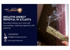 Transform Your Life with Negative Energy Removal in Atlanta