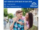 Get Your Ex Love Back in San Jose with Expert Help