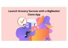 Launch Grocery Success with a BigBasket Clone App