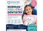 Trusted Norman Pediatric Dentistry for Gentle Children's Dental Care