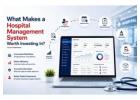 What Makes a Hospital Management System Worth Investing In?