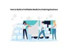 How to Build a Profitable Medicine Ordering Business
